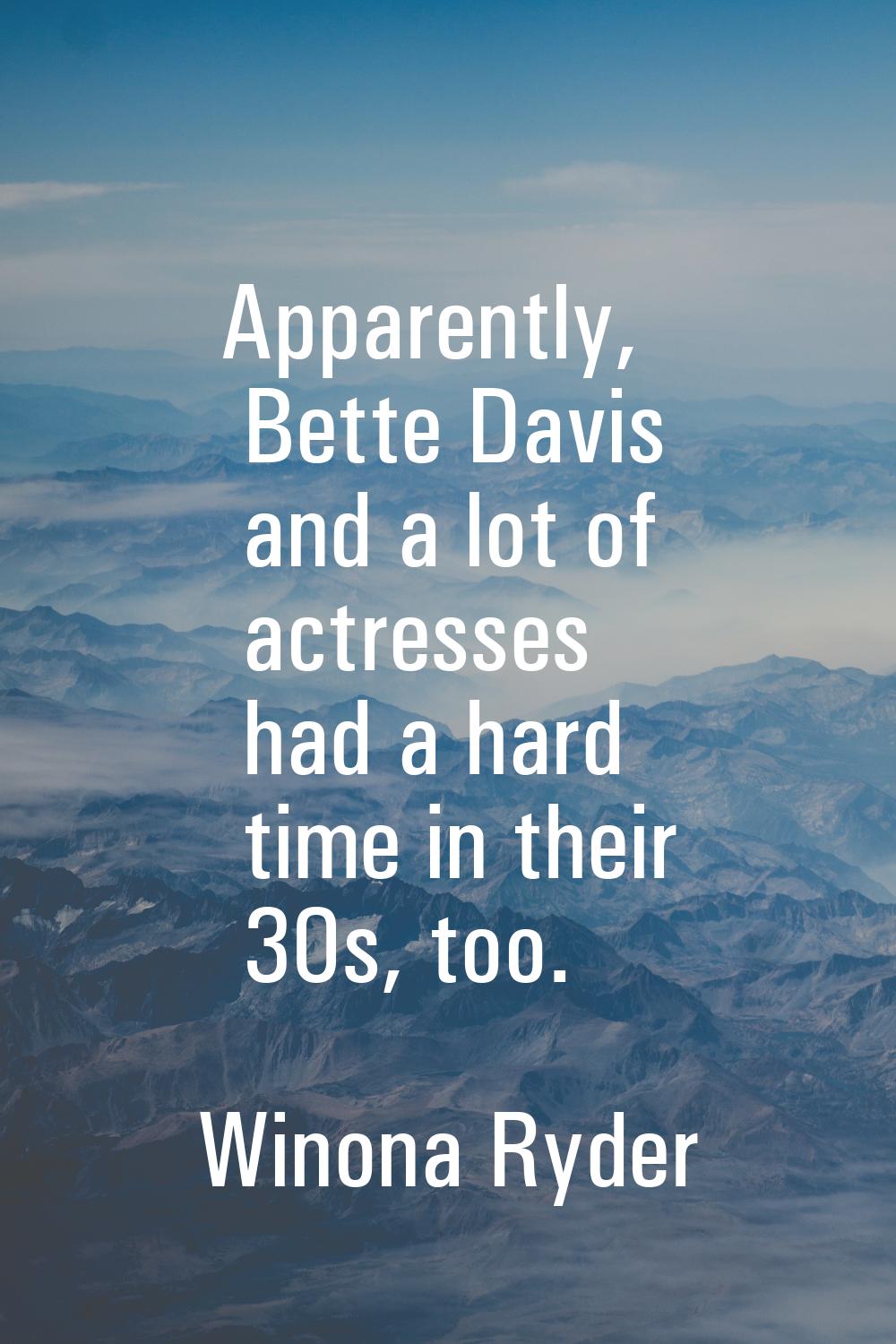 Apparently, Bette Davis and a lot of actresses had a hard time in their 30s, too.