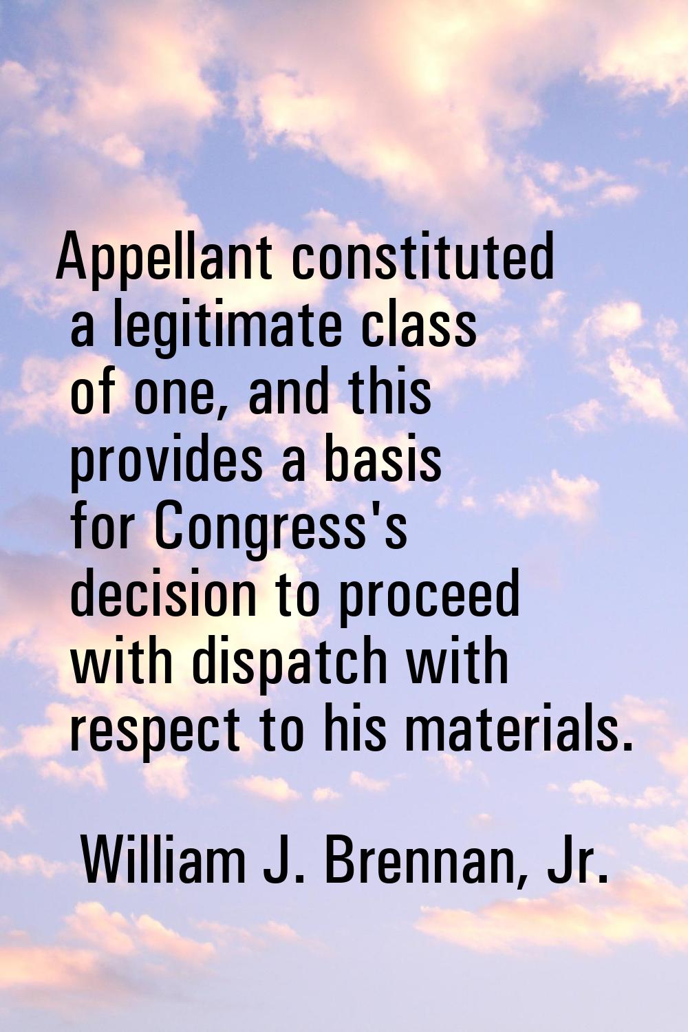 Appellant constituted a legitimate class of one, and this provides a basis for Congress's decision 