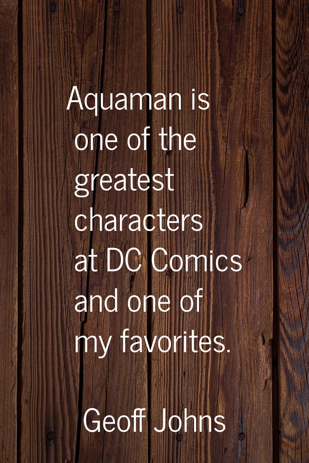 Aquaman is one of the greatest characters at DC Comics and one of my favorites.
