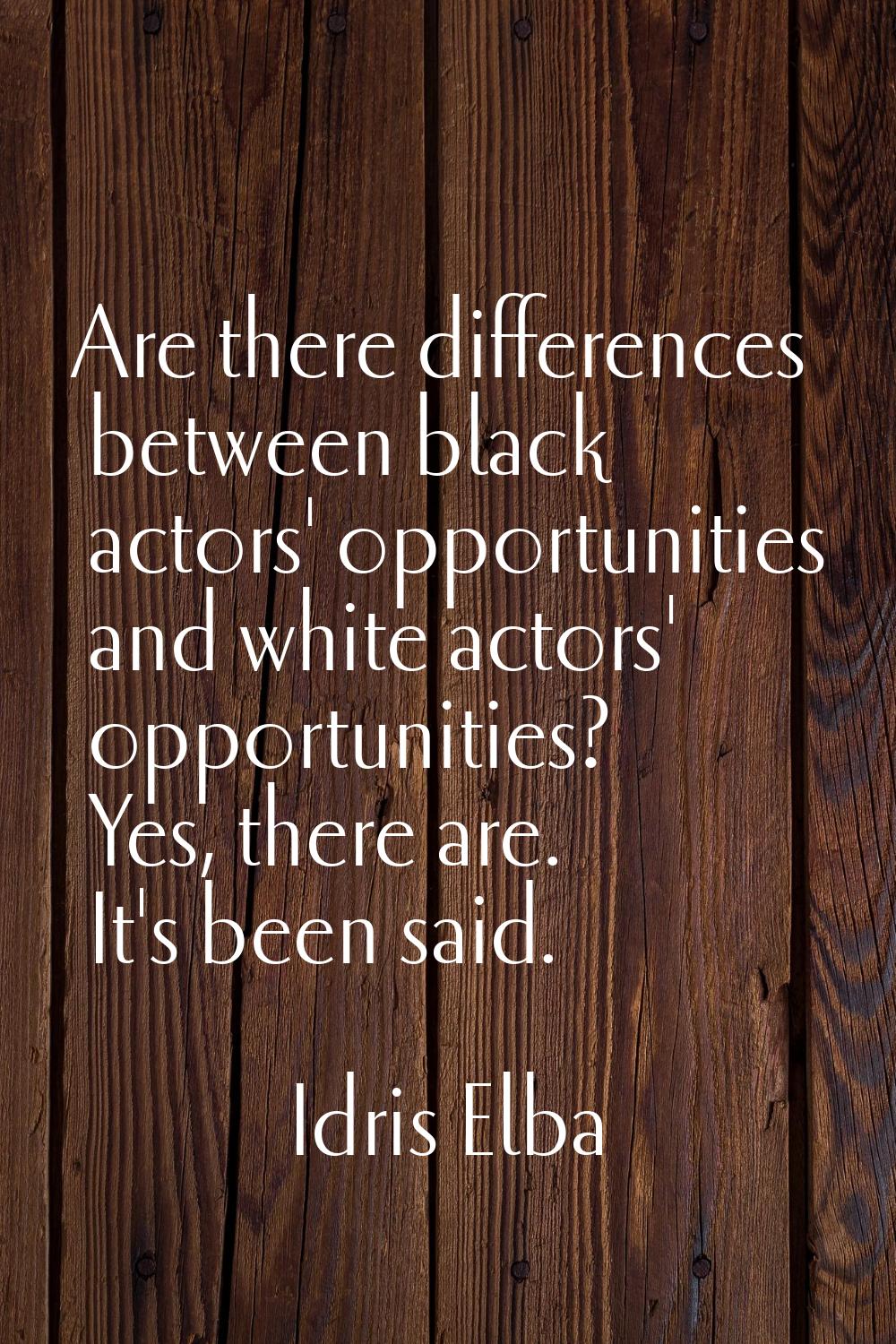 Are there differences between black actors' opportunities and white actors' opportunities? Yes, the