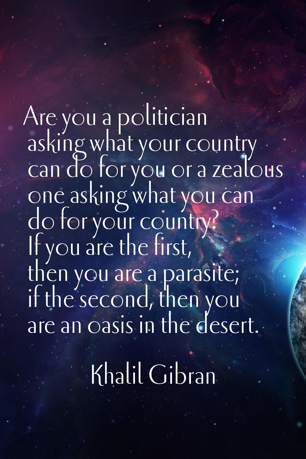 Are you a politician asking what your country can do for you or a zealous one asking what you can d