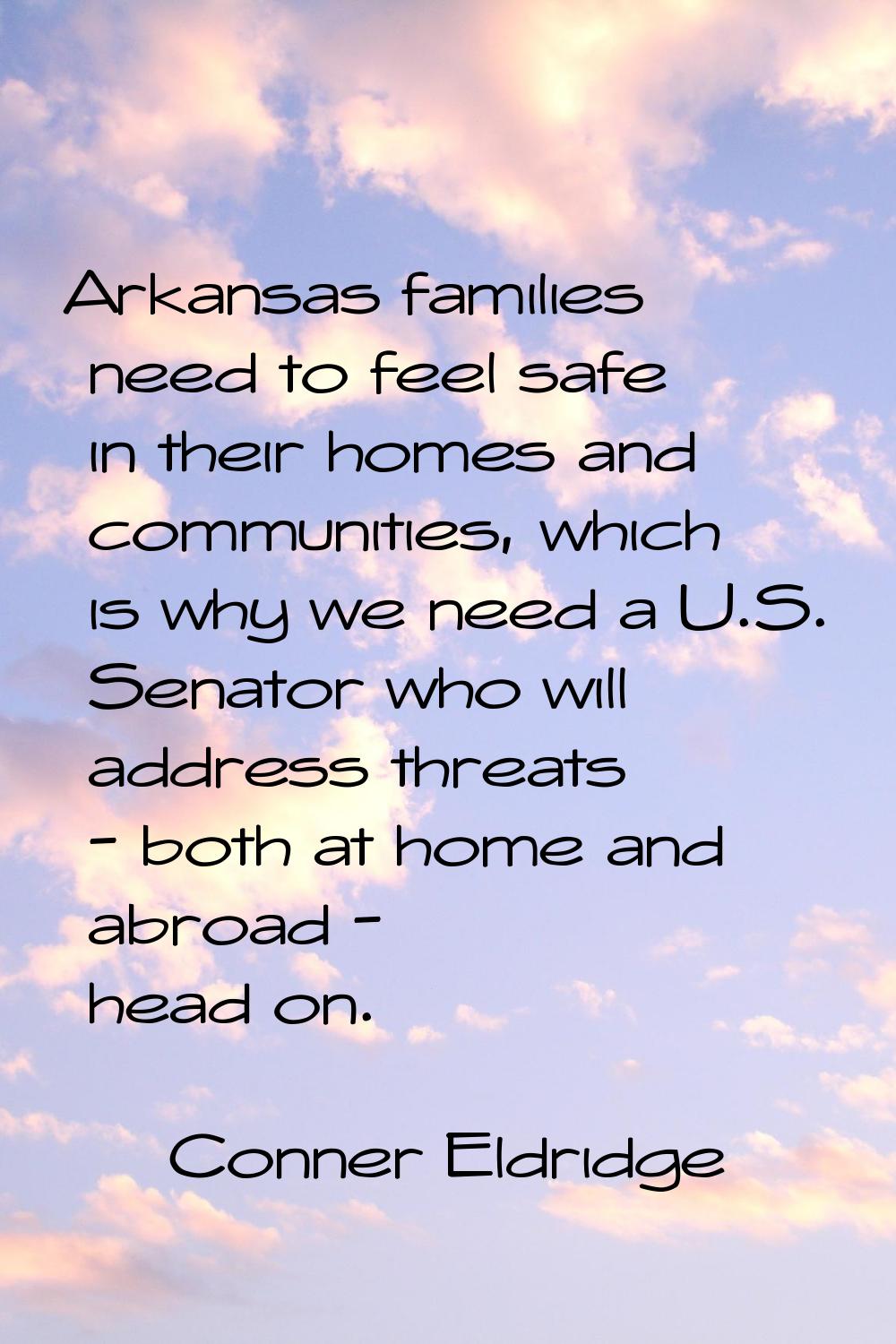 Arkansas families need to feel safe in their homes and communities, which is why we need a U.S. Sen