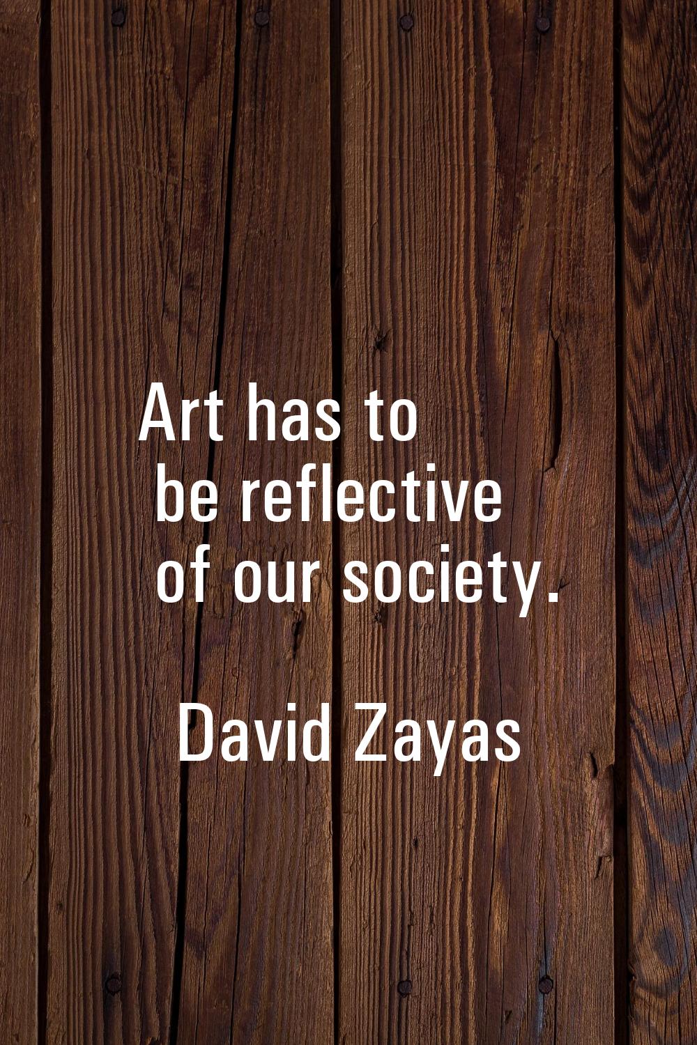 Art has to be reflective of our society.