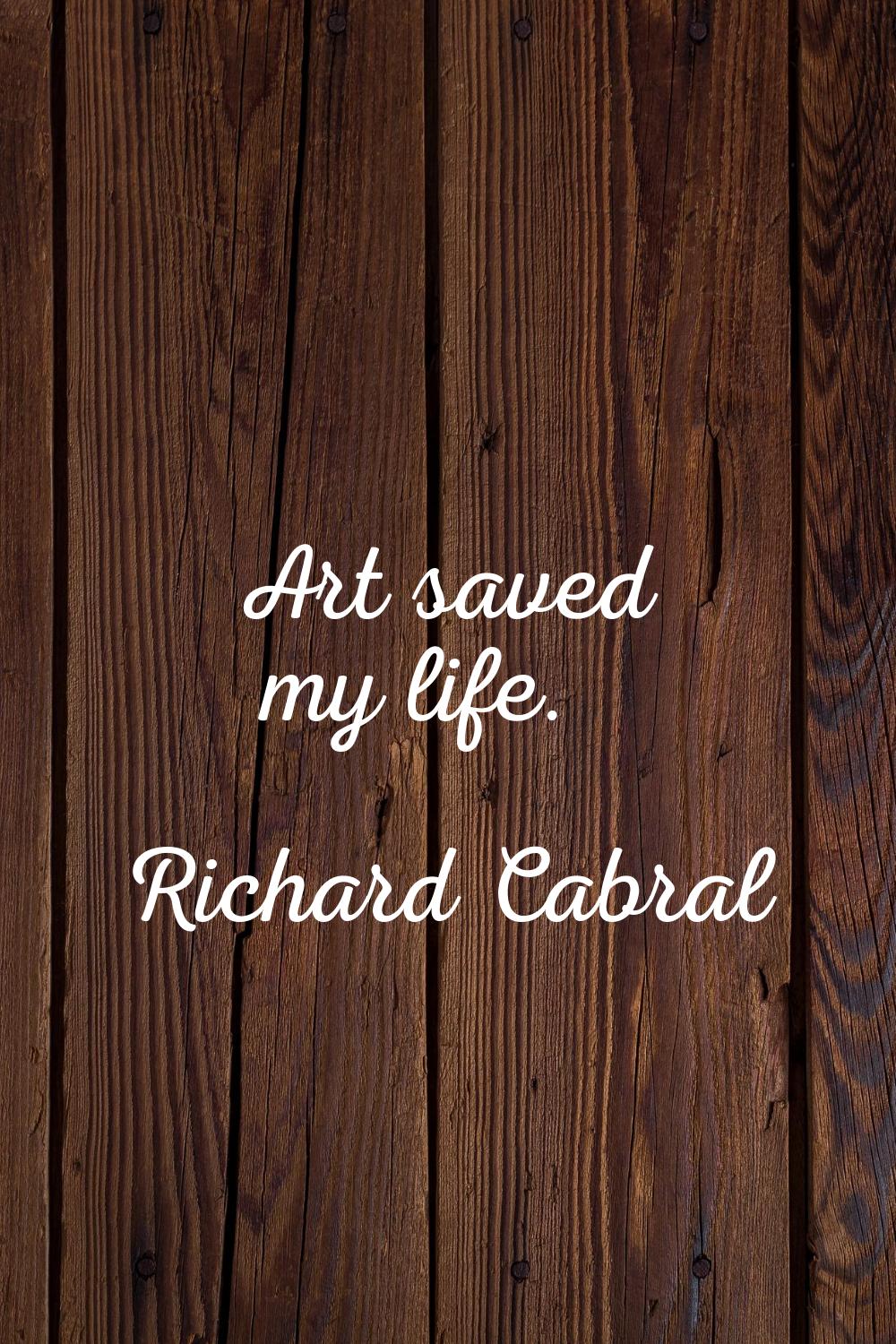 Art saved my life.