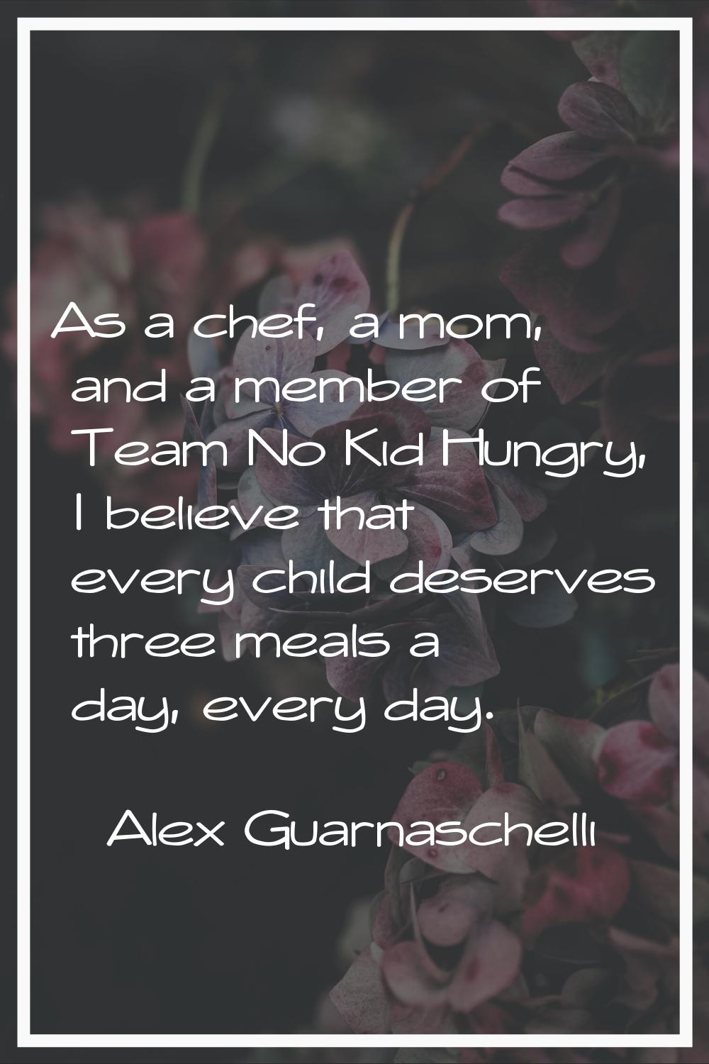 As a chef, a mom, and a member of Team No Kid Hungry, I believe that every child deserves three mea