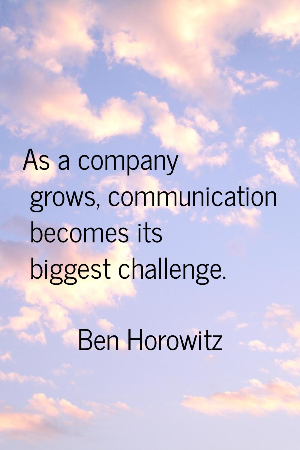 As a company grows, communication becomes its biggest challenge.