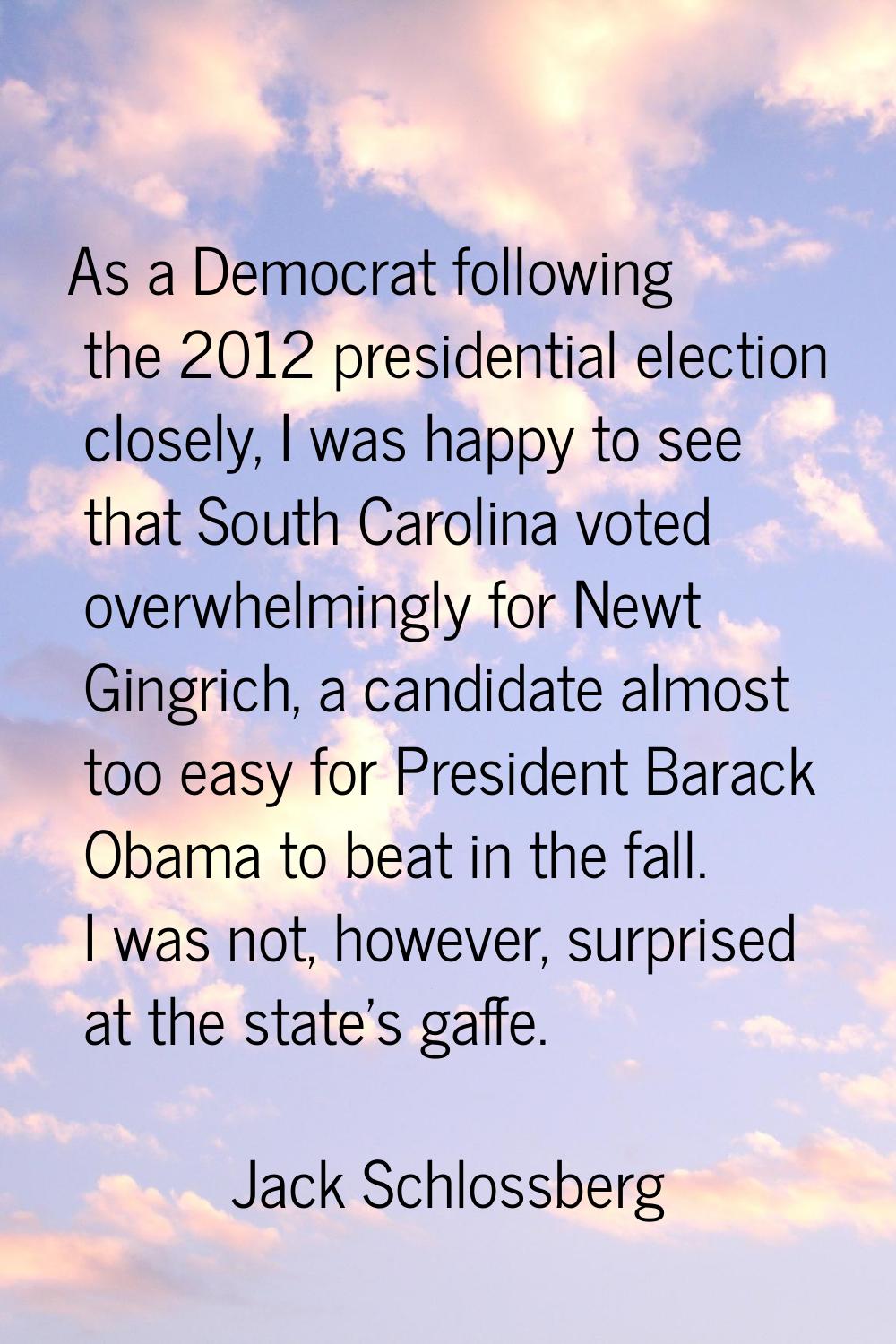 As a Democrat following the 2012 presidential election closely, I was happy to see that South Carol