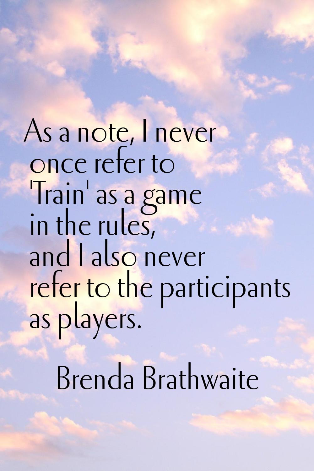 As a note, I never once refer to 'Train' as a game in the rules, and I also never refer to the part