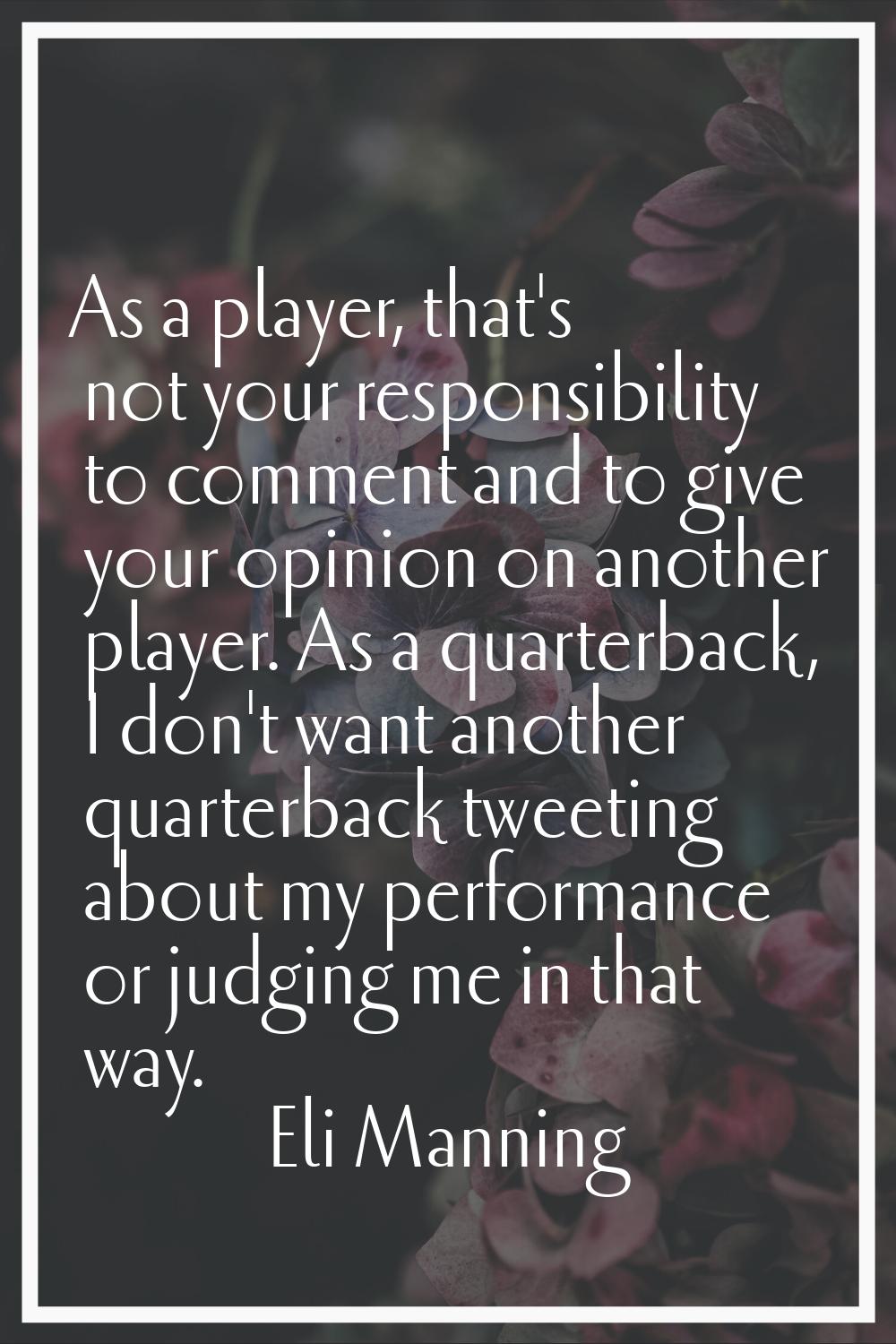 As a player, that's not your responsibility to comment and to give your opinion on another player. 