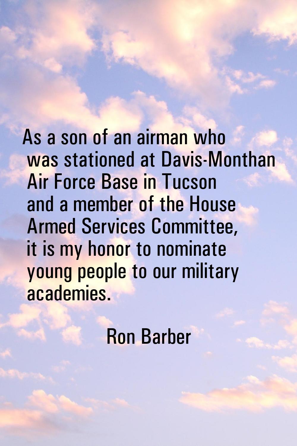 As a son of an airman who was stationed at Davis-Monthan Air Force Base in Tucson and a member of t