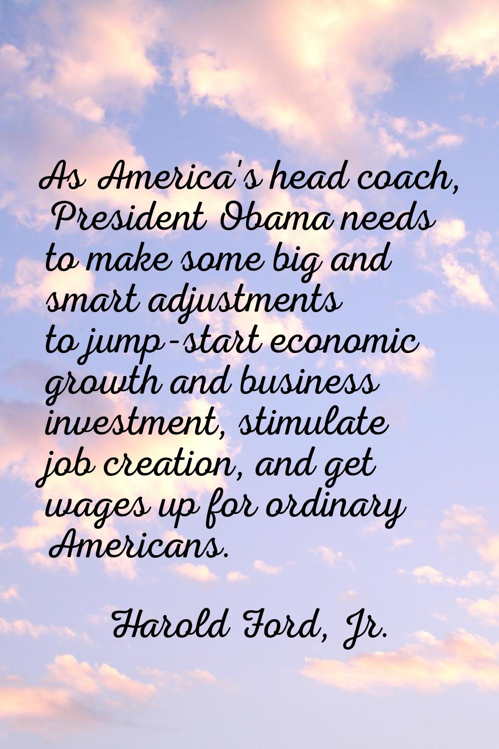As America's head coach, President Obama needs to make some big and smart adjustments to jump-start
