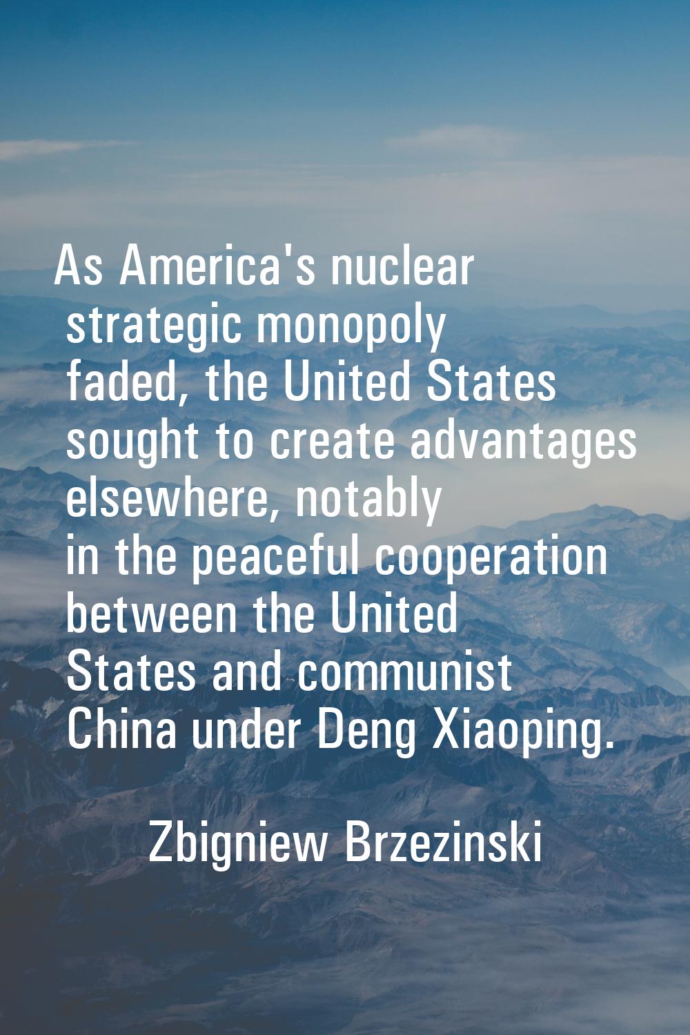 As America's nuclear strategic monopoly faded, the United States sought to create advantages elsewh