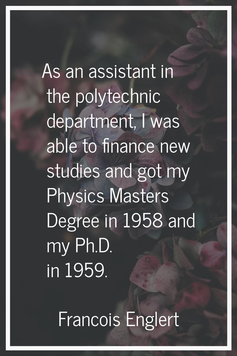 As an assistant in the polytechnic department, I was able to finance new studies and got my Physics