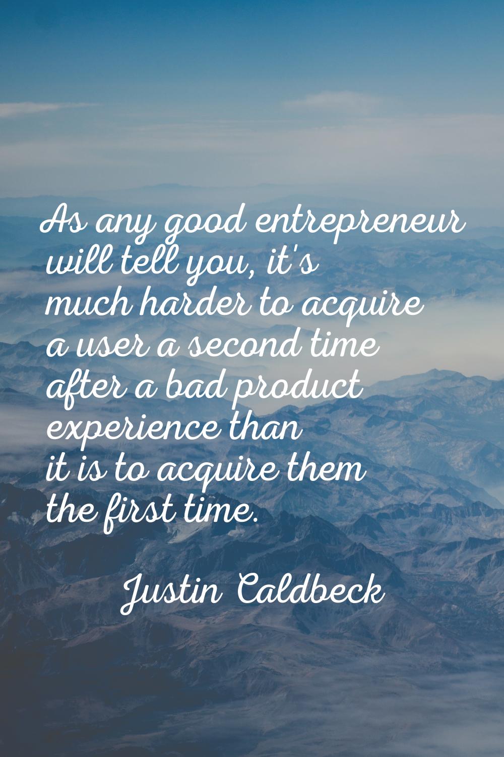 As any good entrepreneur will tell you, it's much harder to acquire a user a second time after a ba