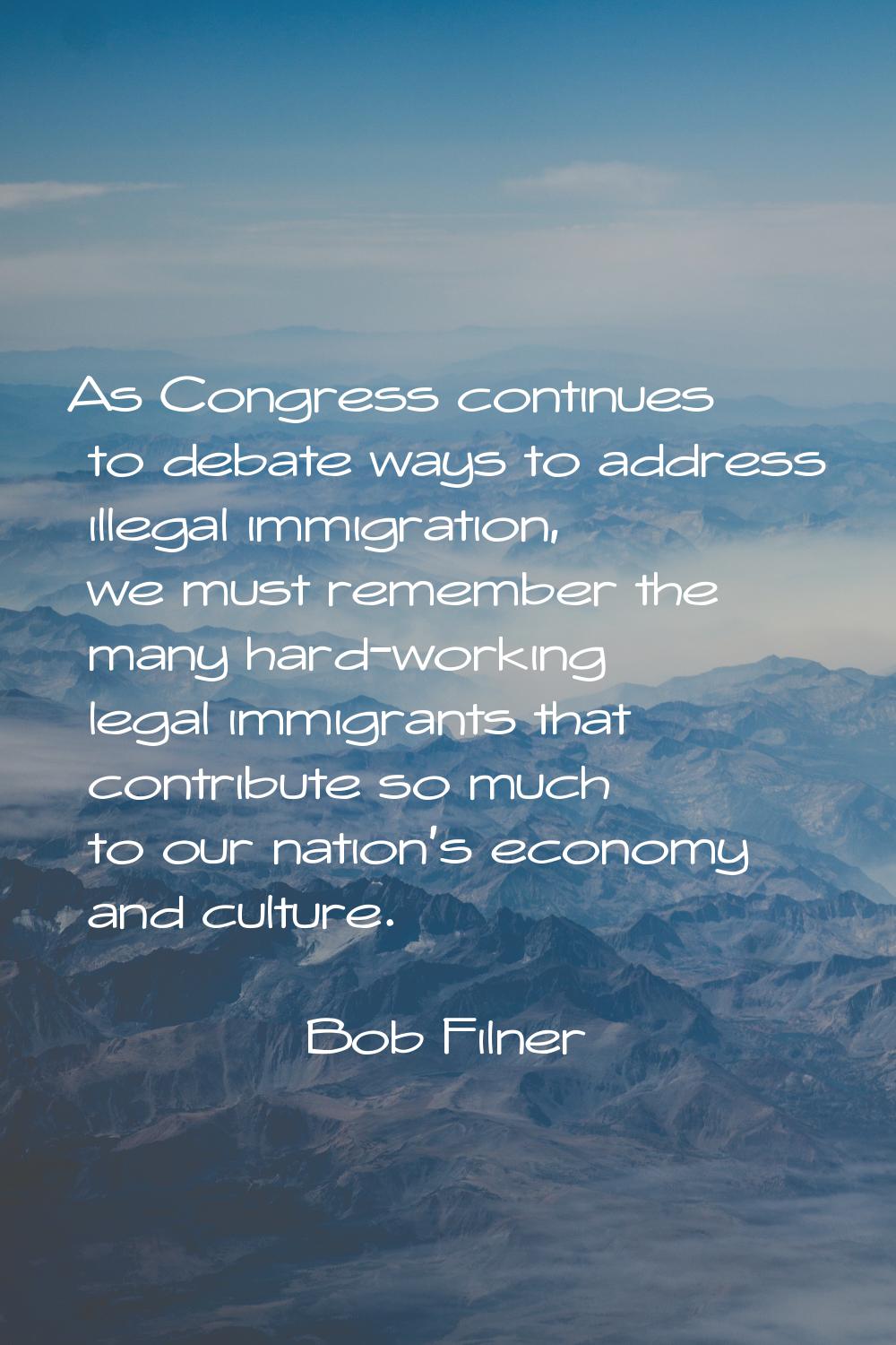 As Congress continues to debate ways to address illegal immigration, we must remember the many hard