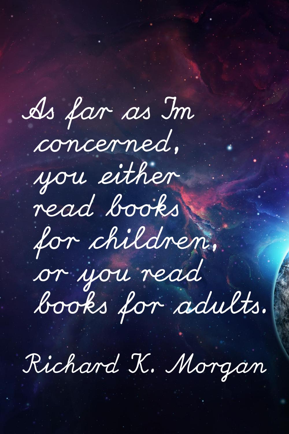 As far as I'm concerned, you either read books for children, or you read books for adults.