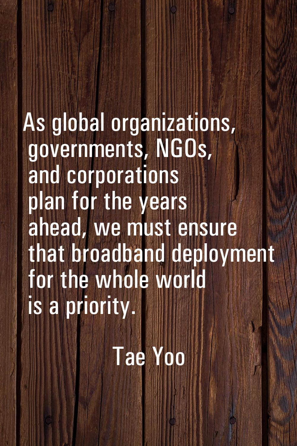 As global organizations, governments, NGOs, and corporations plan for the years ahead, we must ensu