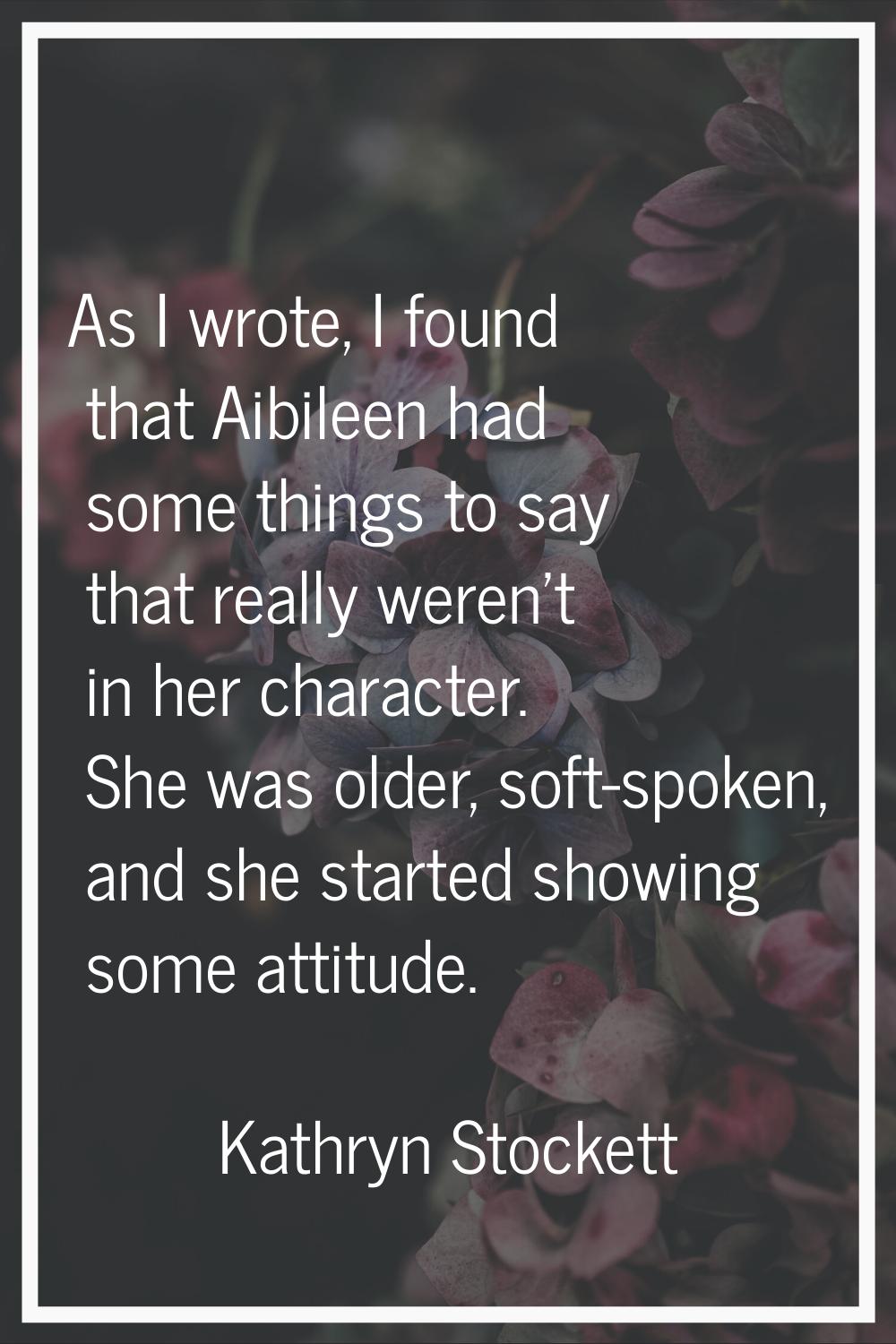 As I wrote, I found that Aibileen had some things to say that really weren't in her character. She 