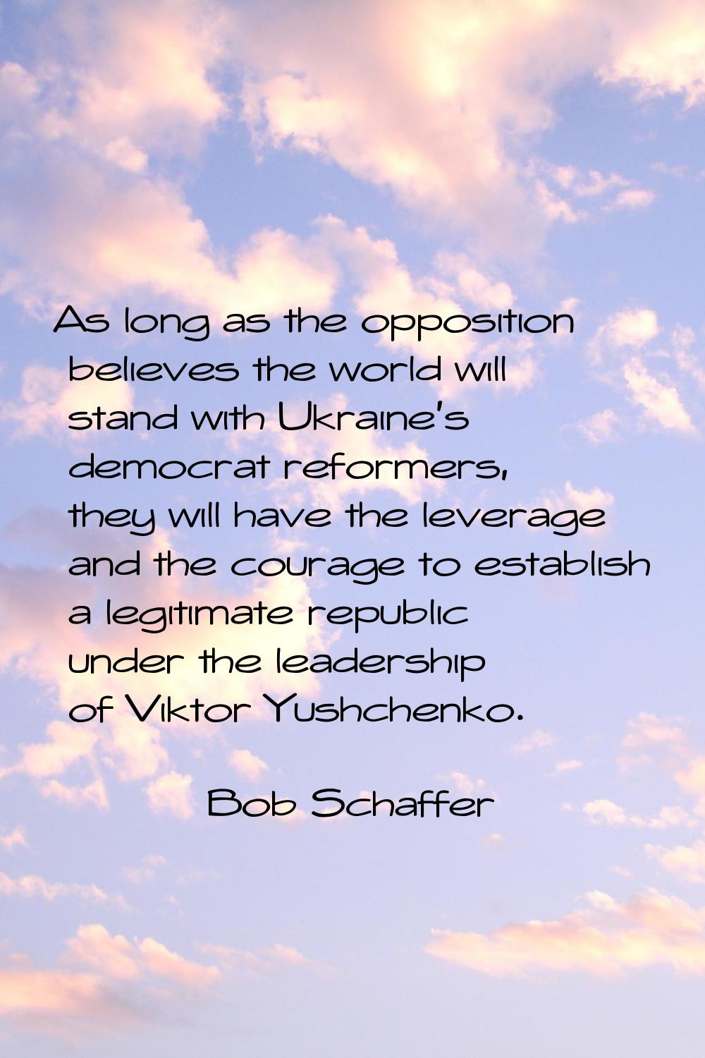 As long as the opposition believes the world will stand with Ukraine's democrat reformers, they wil