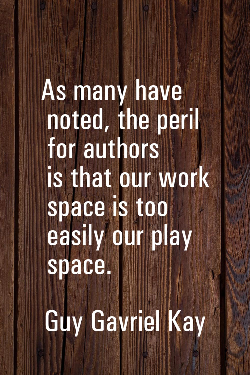 As many have noted, the peril for authors is that our work space is too easily our play space.