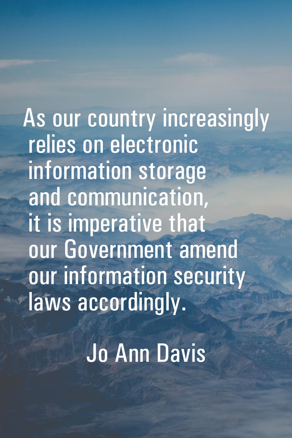 As our country increasingly relies on electronic information storage and communication, it is imper