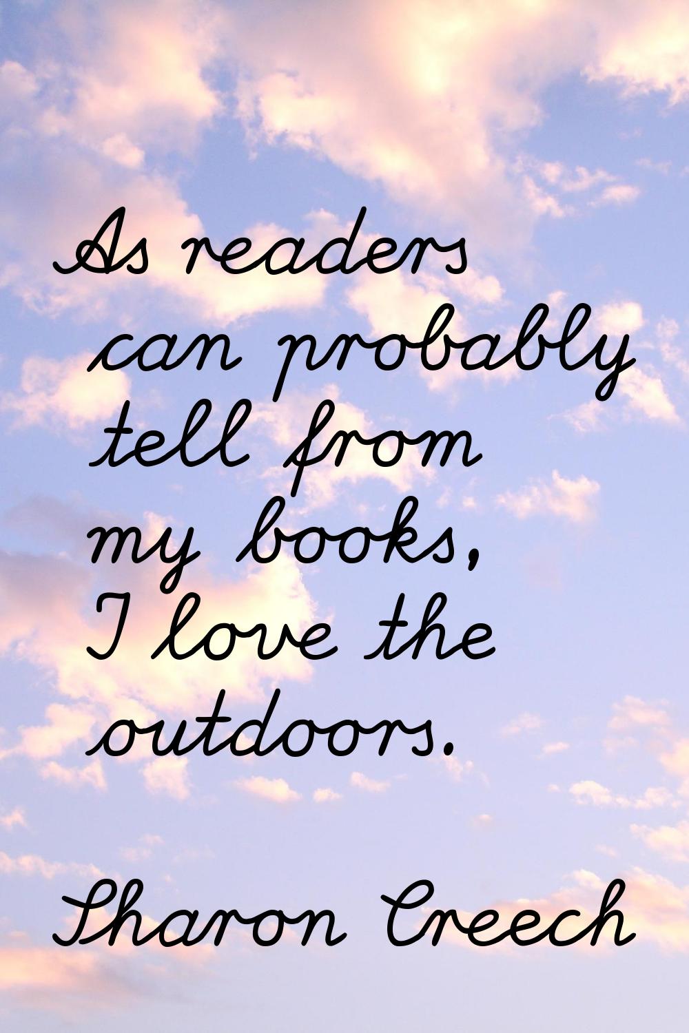 As readers can probably tell from my books, I love the outdoors.