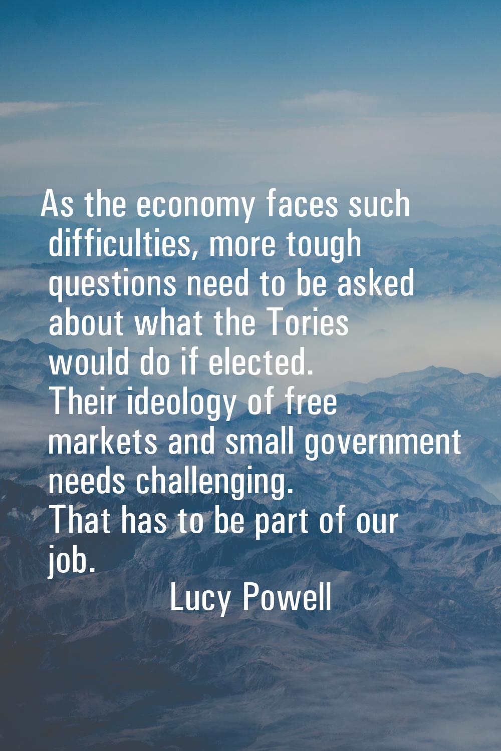 As the economy faces such difficulties, more tough questions need to be asked about what the Tories