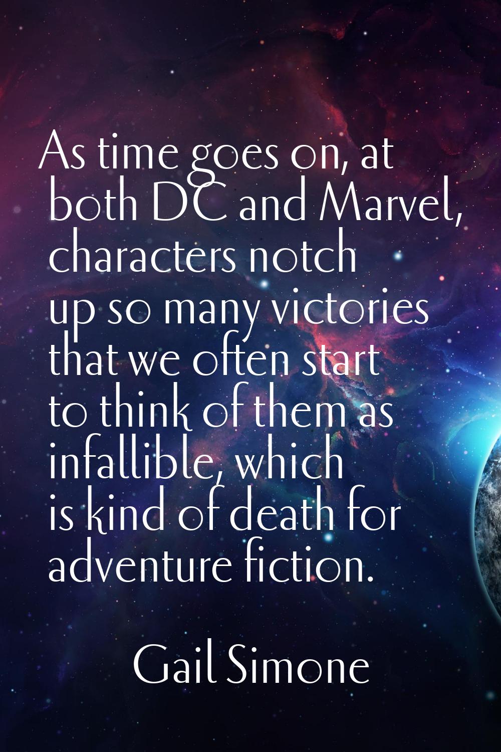 As time goes on, at both DC and Marvel, characters notch up so many victories that we often start t