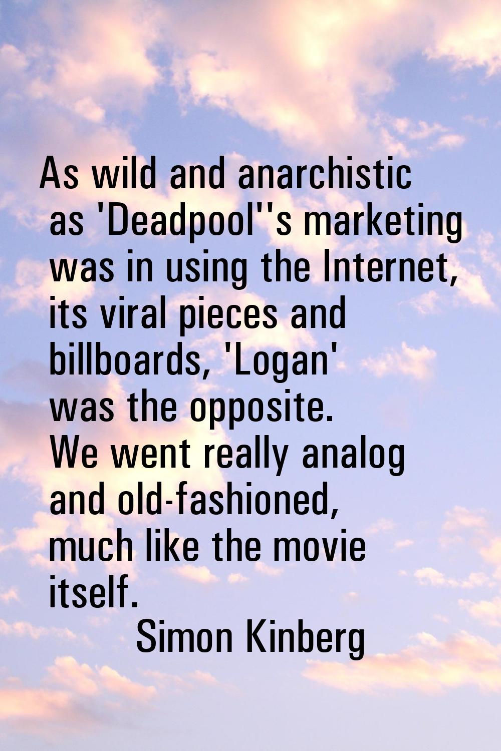 As wild and anarchistic as 'Deadpool''s marketing was in using the Internet, its viral pieces and b