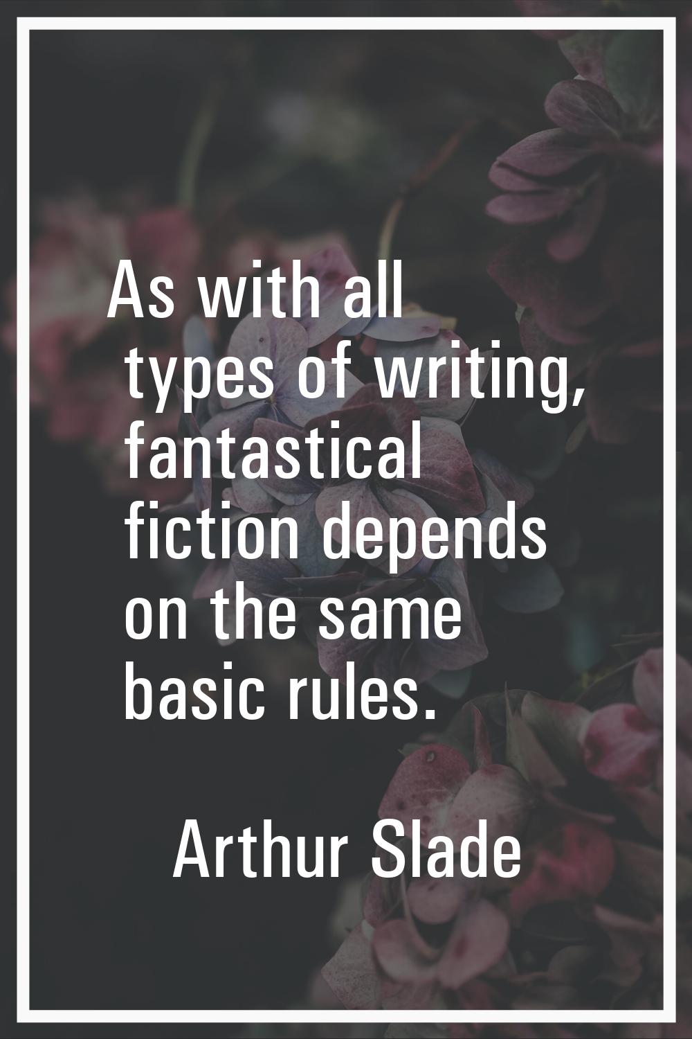 As with all types of writing, fantastical fiction depends on the same basic rules.