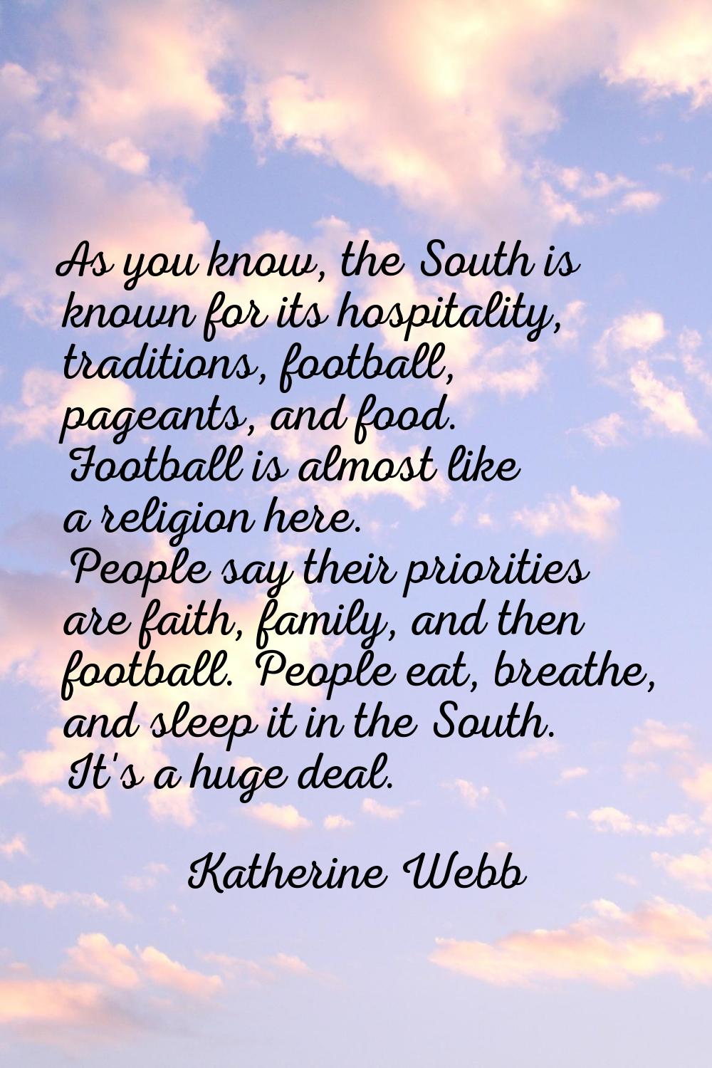 As you know, the South is known for its hospitality, traditions, football, pageants, and food. Foot
