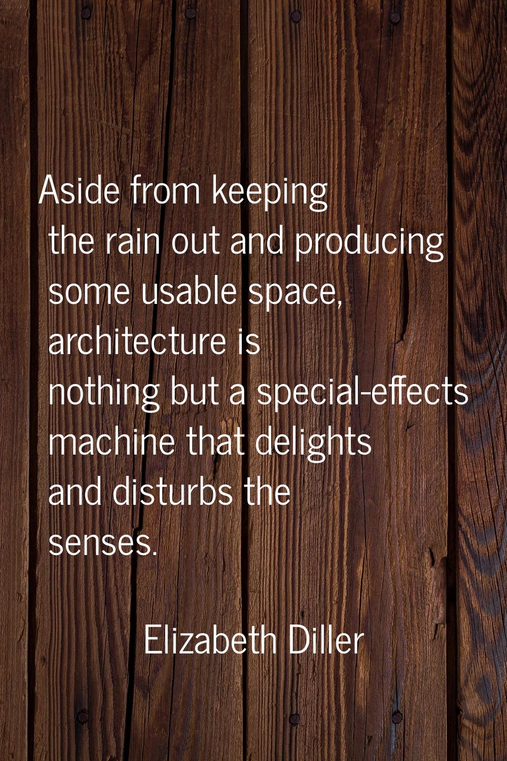 Aside from keeping the rain out and producing some usable space, architecture is nothing but a spec