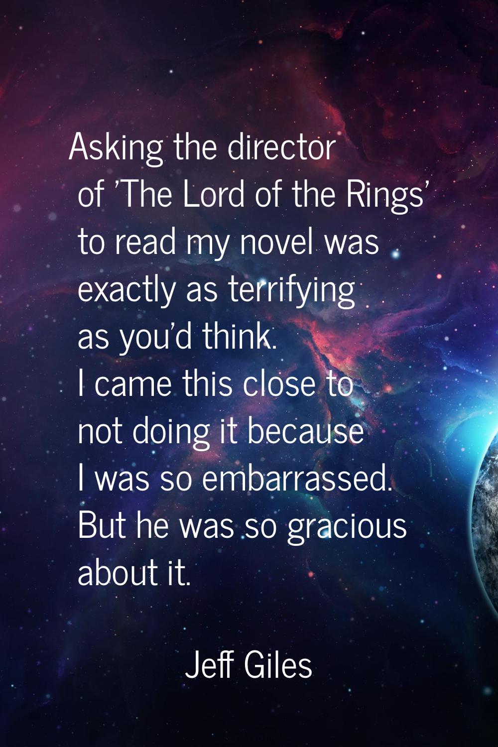Asking the director of 'The Lord of the Rings' to read my novel was exactly as terrifying as you'd 