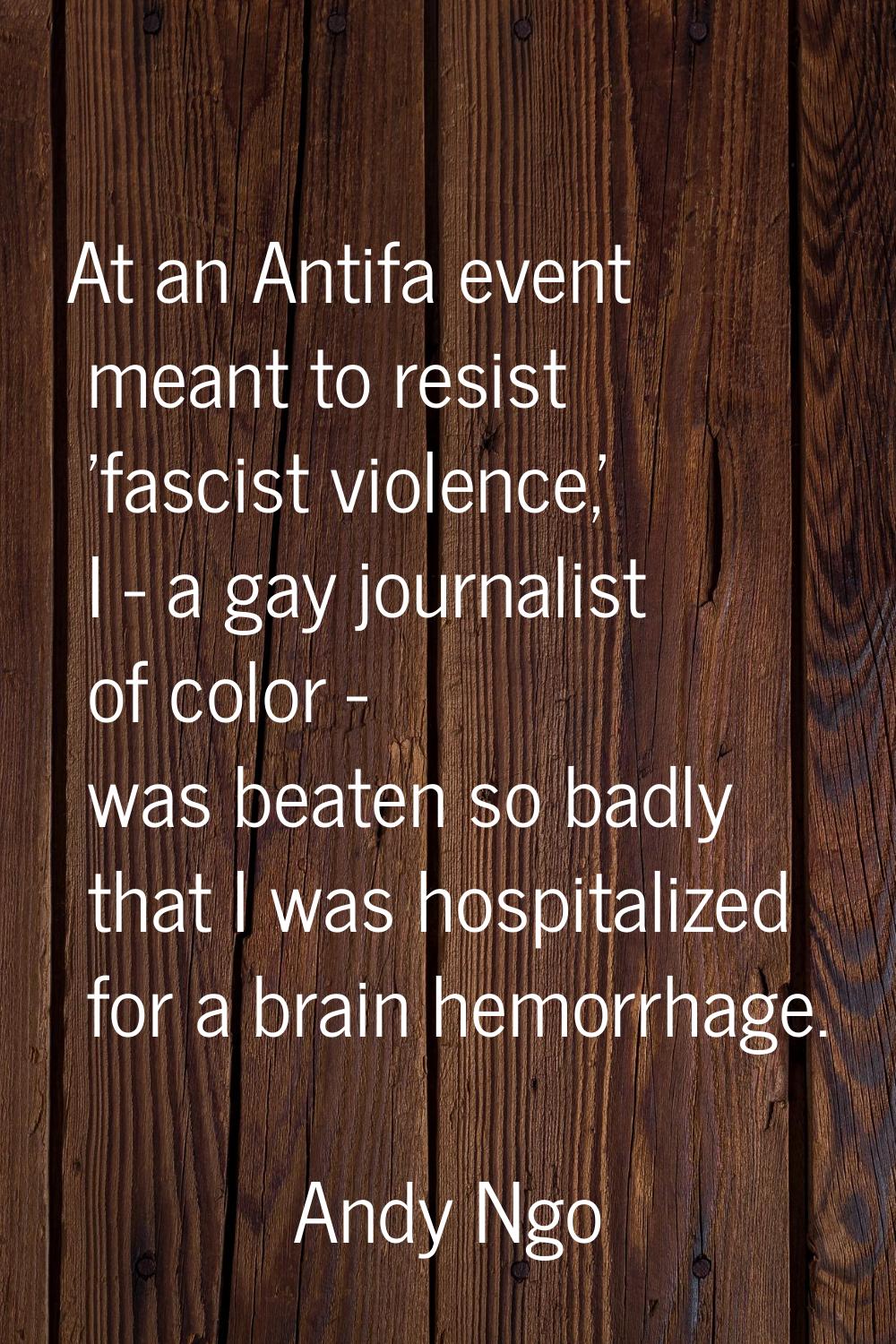 At an Antifa event meant to resist 'fascist violence,' I - a gay journalist of color - was beaten s