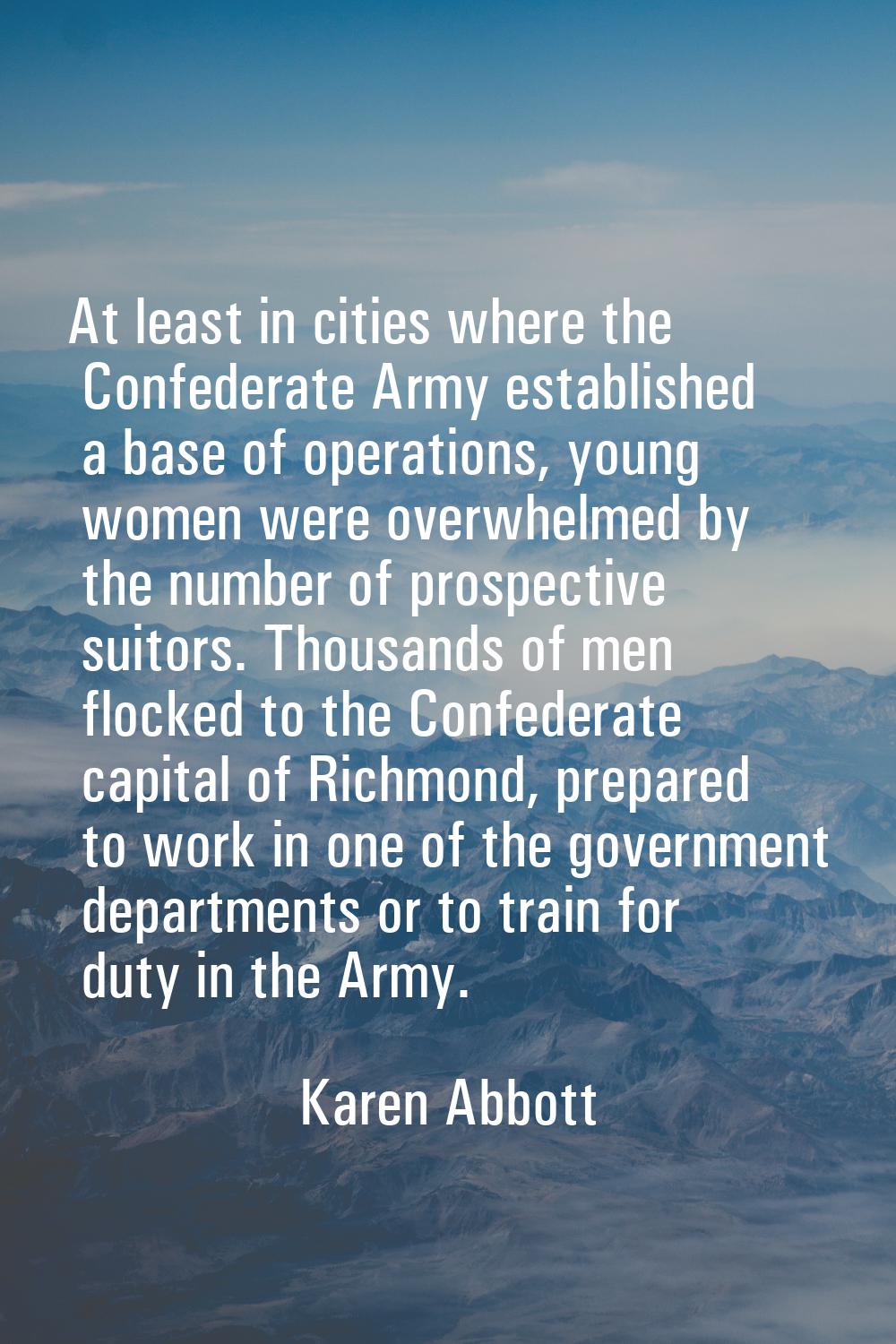 At least in cities where the Confederate Army established a base of operations, young women were ov