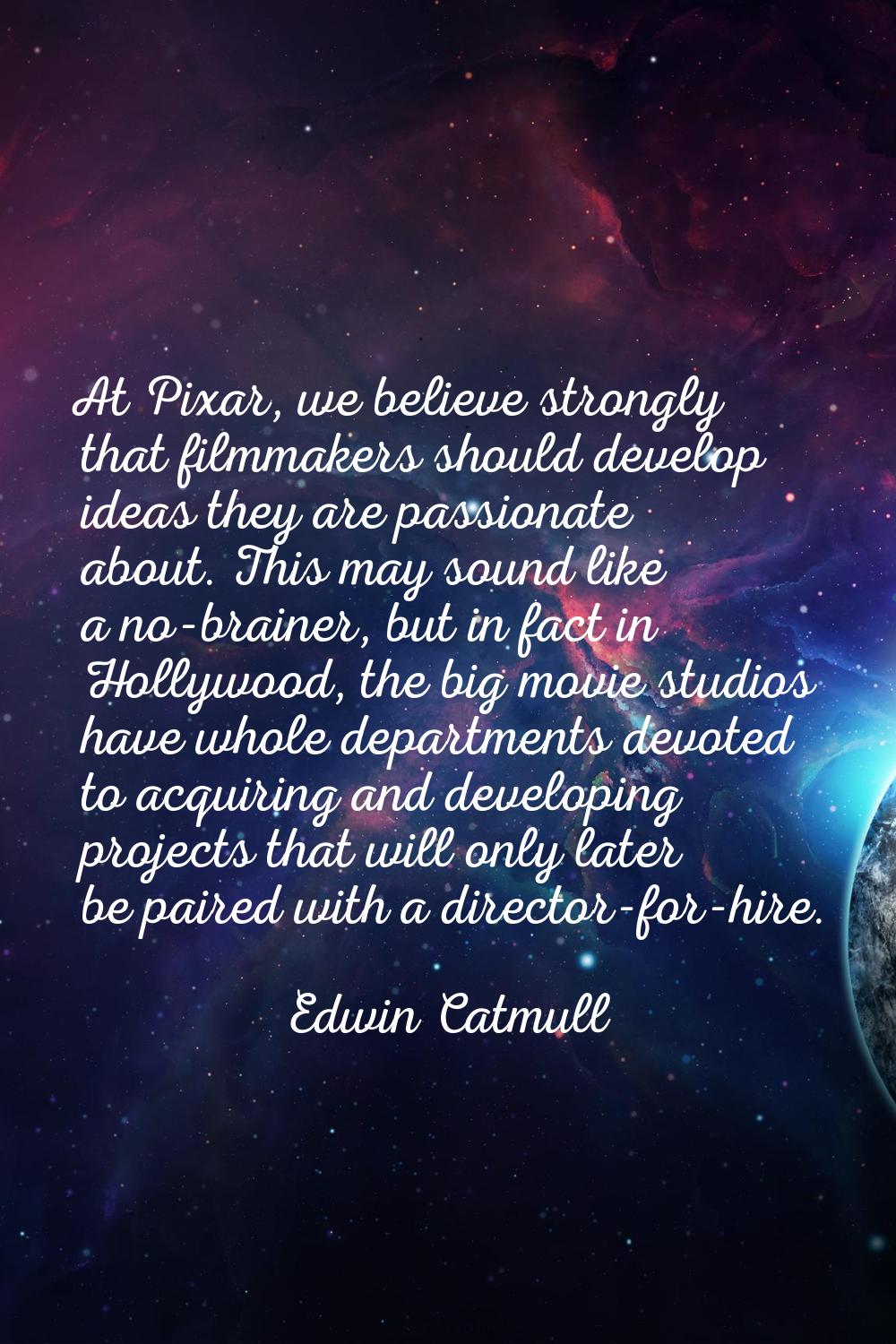 At Pixar, we believe strongly that filmmakers should develop ideas they are passionate about. This 