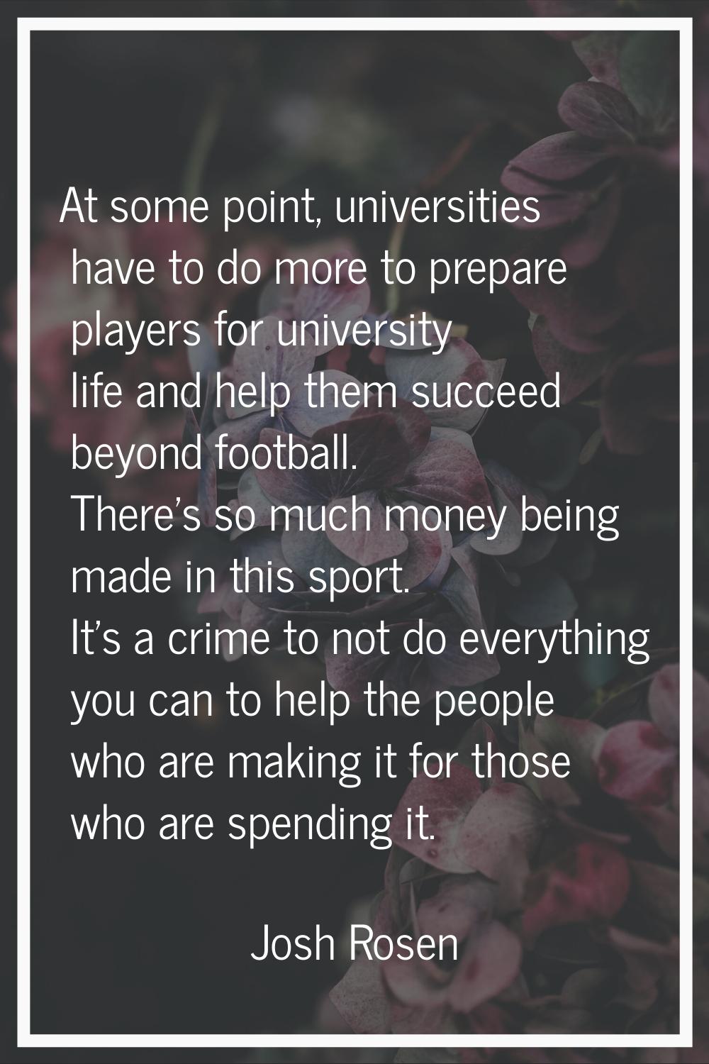 At some point, universities have to do more to prepare players for university life and help them su