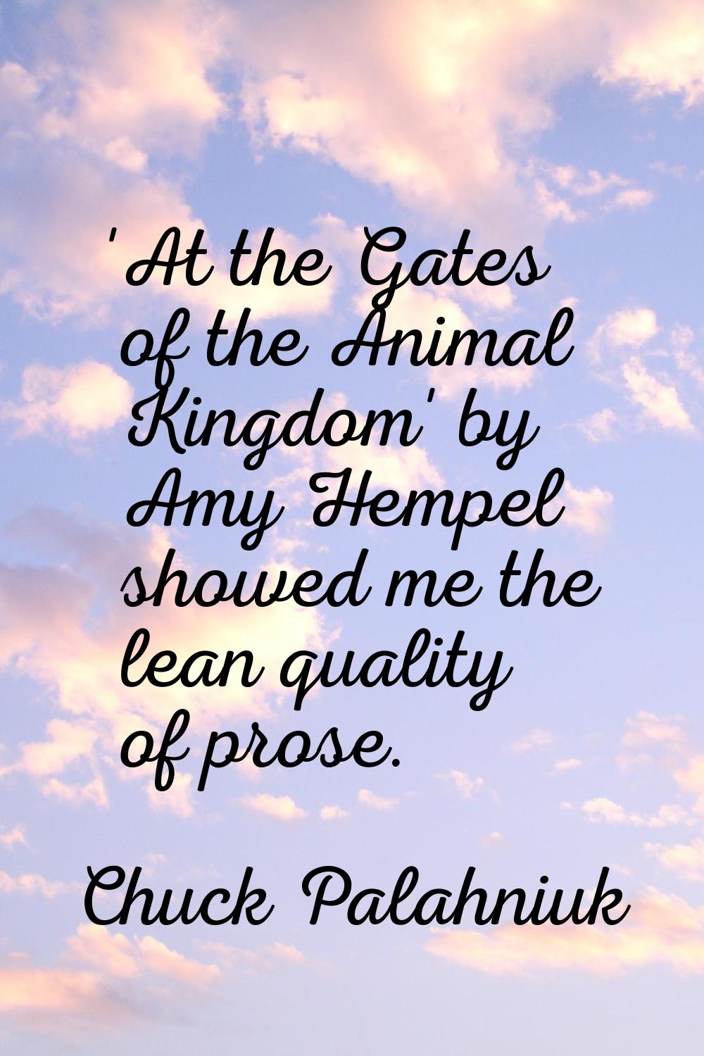 'At the Gates of the Animal Kingdom' by Amy Hempel showed me the lean quality of prose.