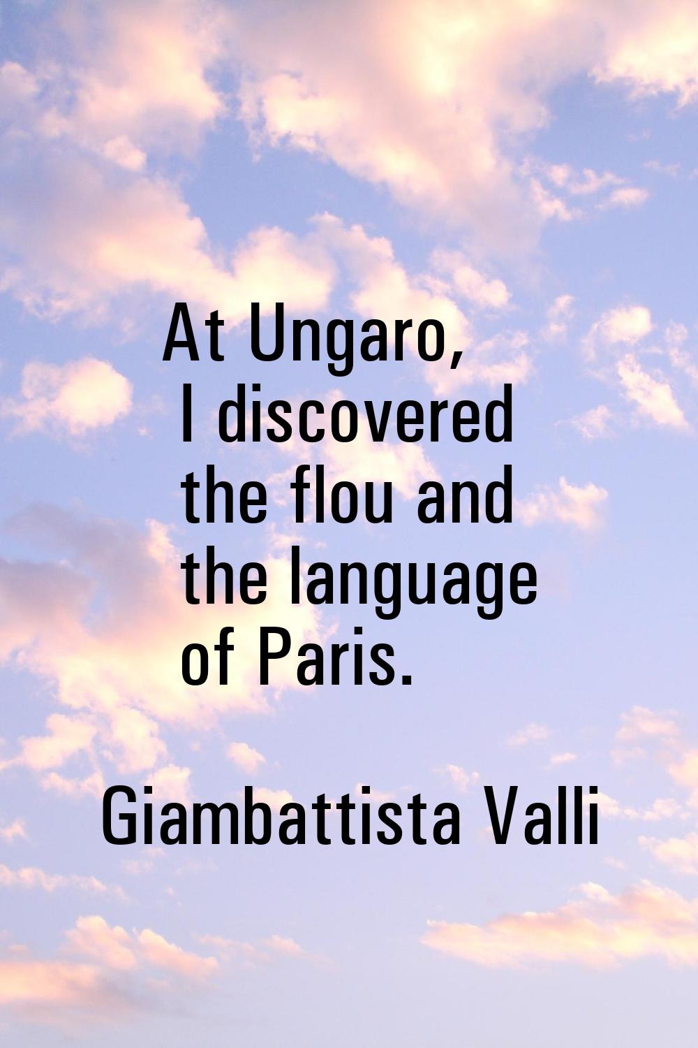 At Ungaro, I discovered the flou and the language of Paris.