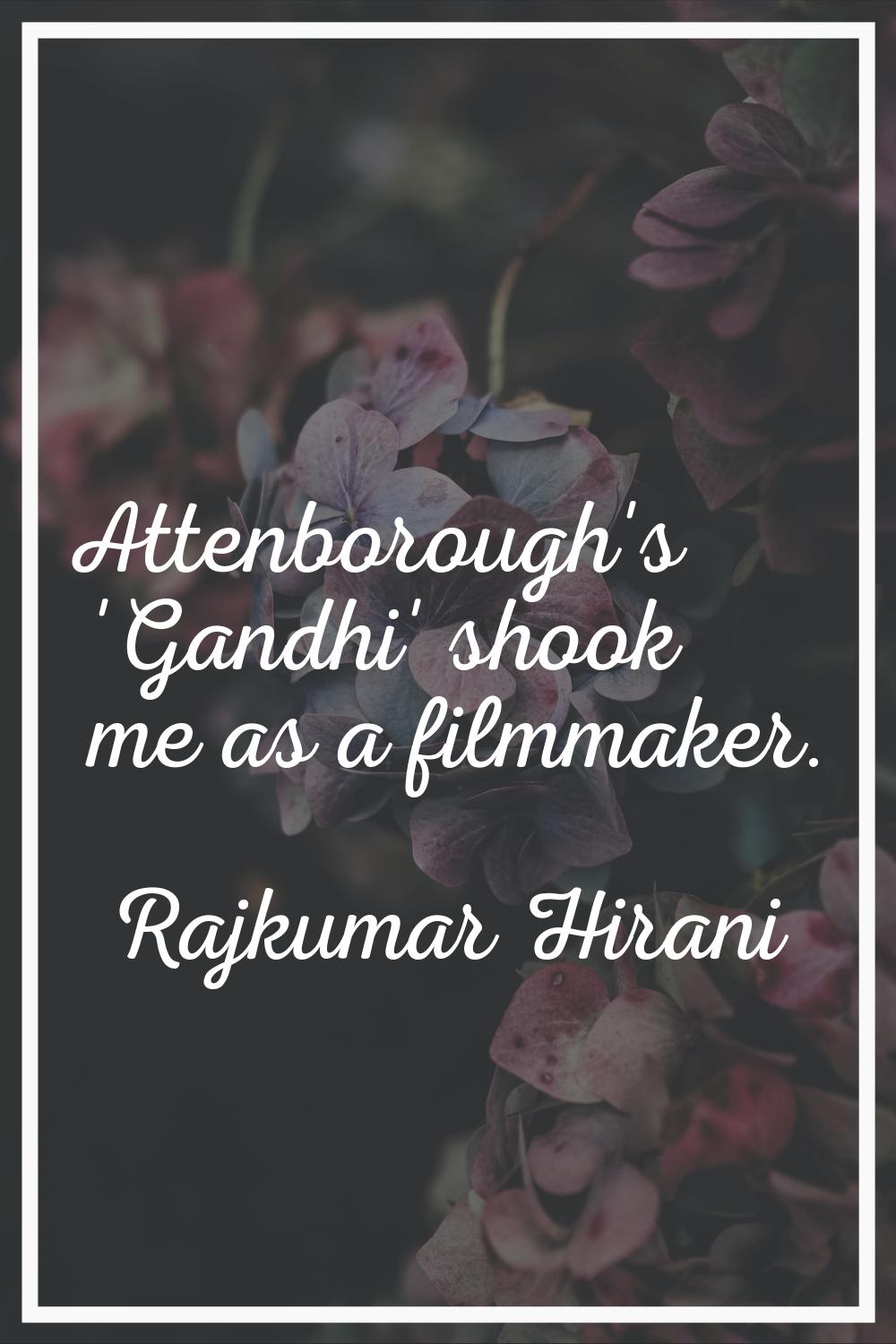 Attenborough's 'Gandhi' shook me as a filmmaker.