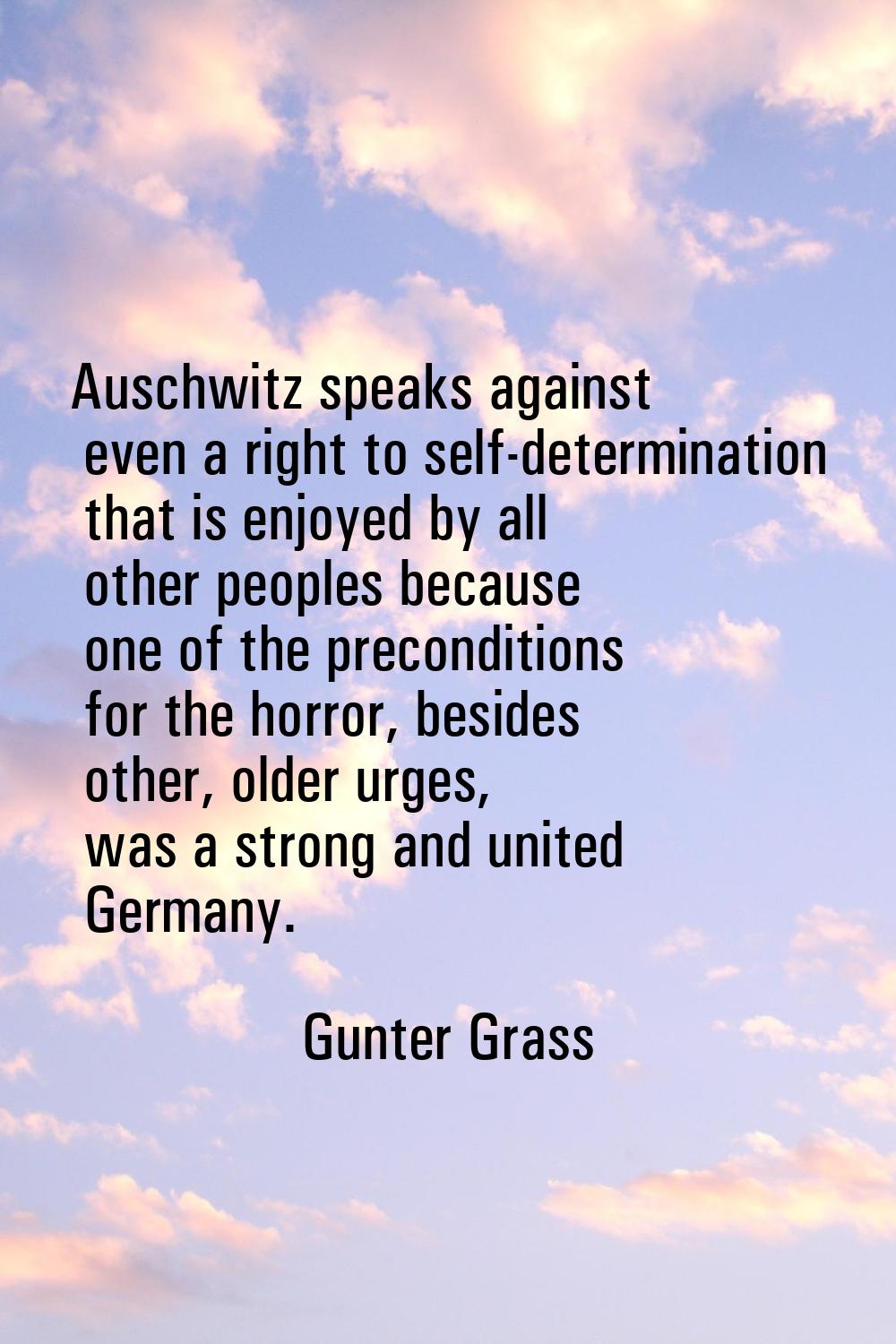 Auschwitz speaks against even a right to self-determination that is enjoyed by all other peoples be