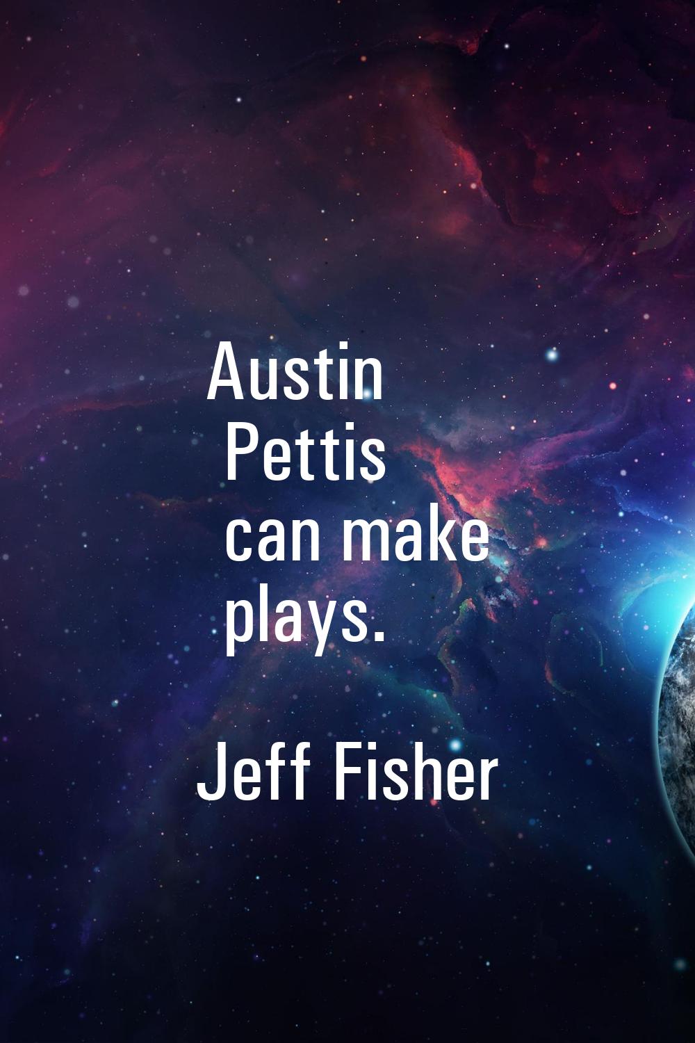 Austin Pettis can make plays.