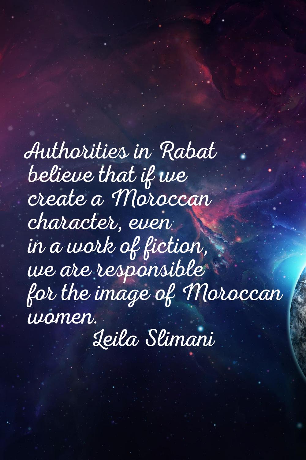 Authorities in Rabat believe that if we create a Moroccan character, even in a work of fiction, we 
