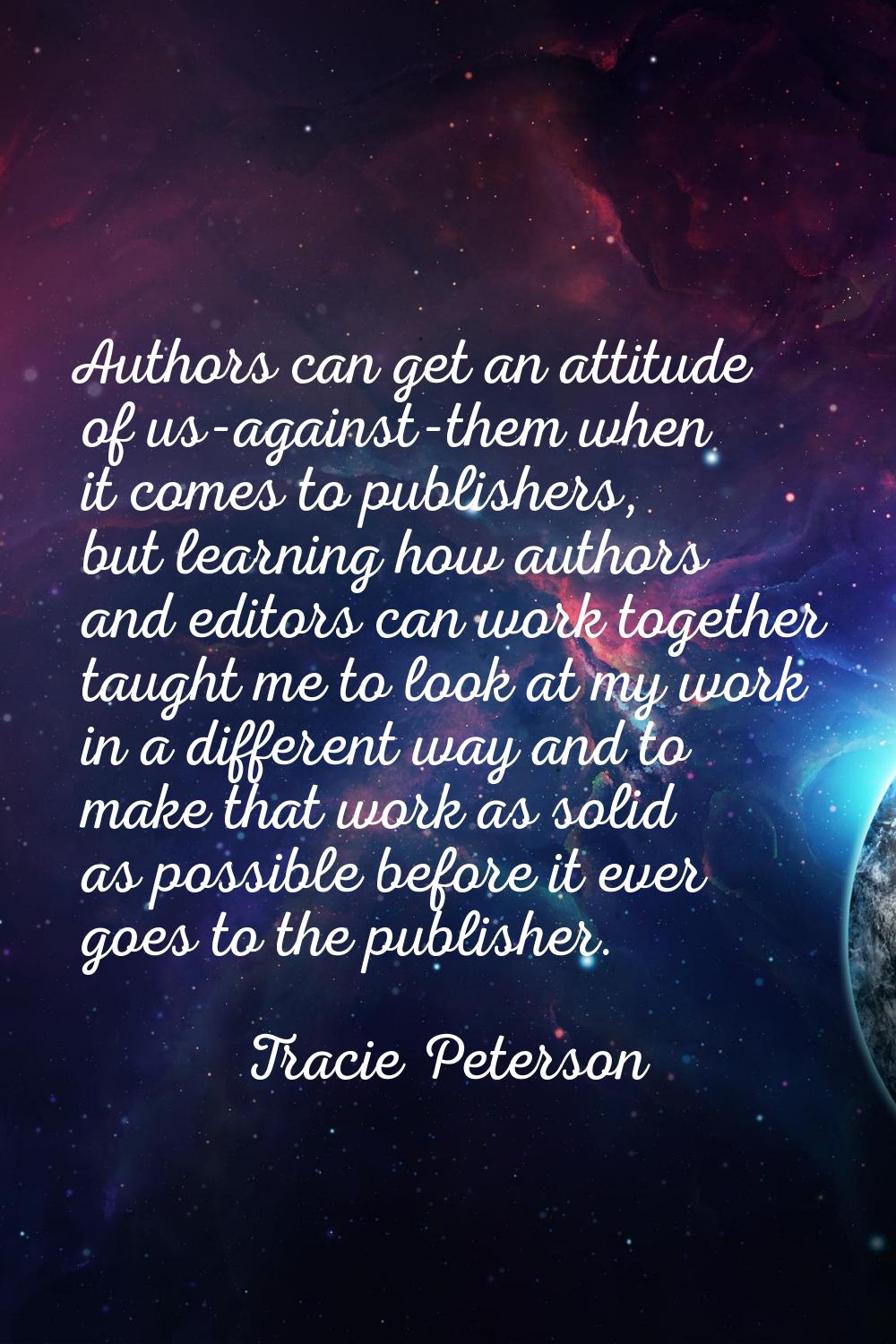 Authors can get an attitude of us-against-them when it comes to publishers, but learning how author