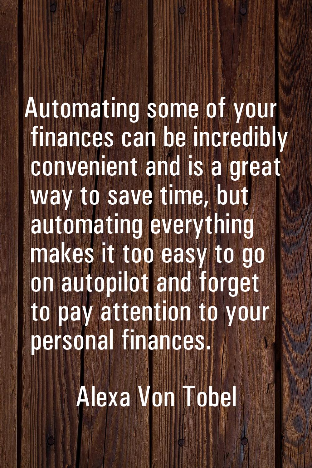 Automating some of your finances can be incredibly convenient and is a great way to save time, but 