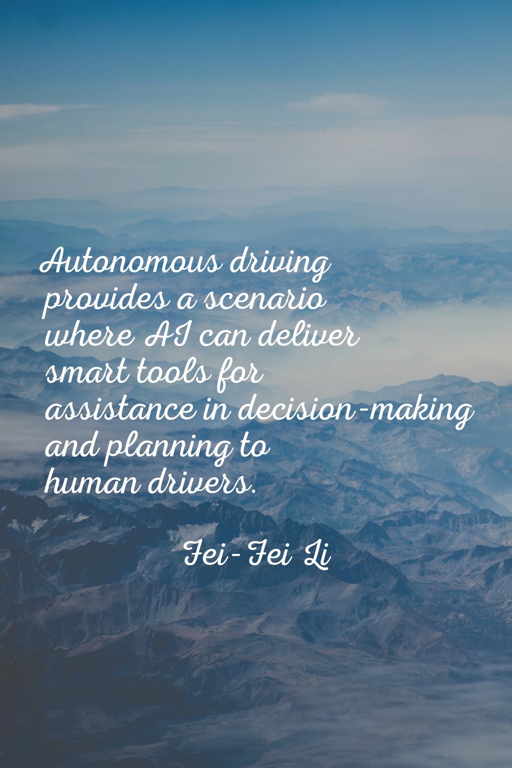 Autonomous driving provides a scenario where AI can deliver smart tools for assistance in decision-
