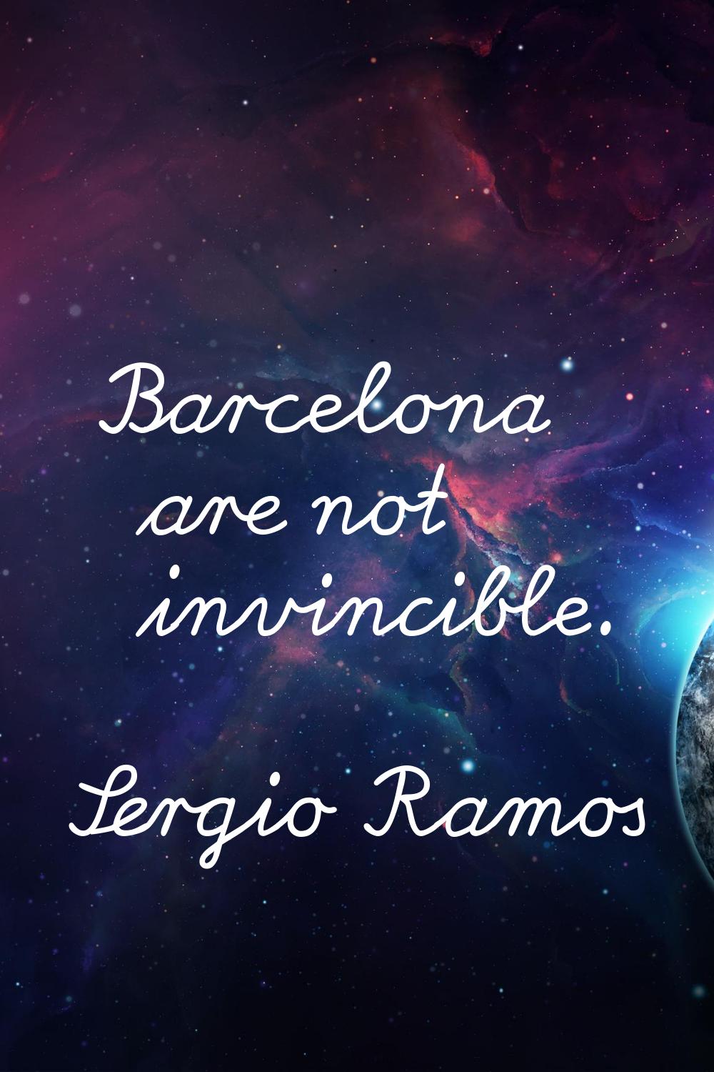 Barcelona are not invincible.