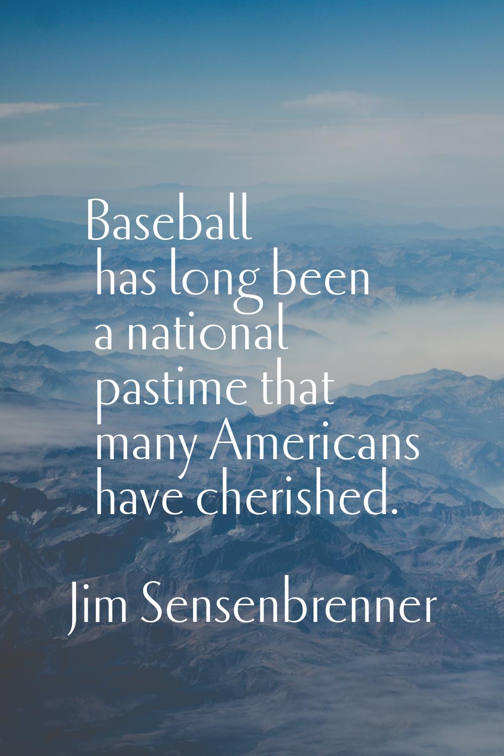 Baseball has long been a national pastime that many Americans have cherished.
