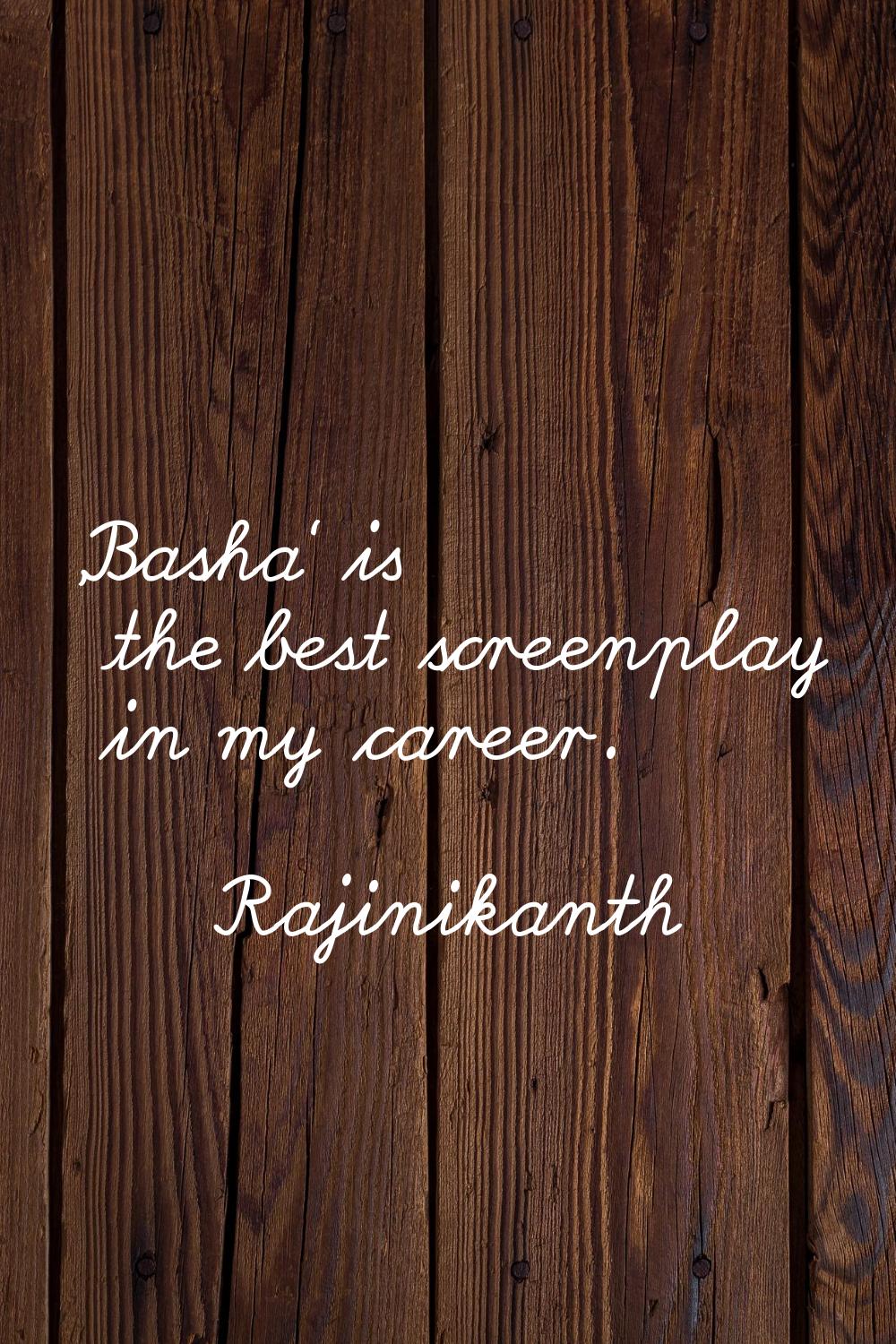 'Basha' is the best screenplay in my career.