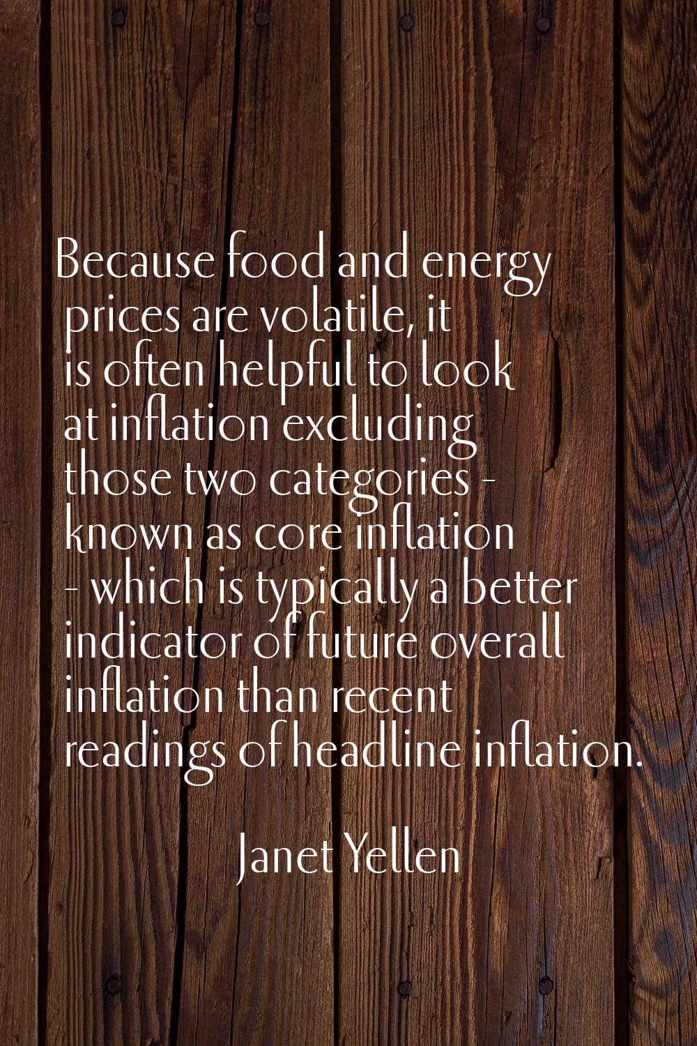 Because food and energy prices are volatile, it is often helpful to look at inflation excluding tho
